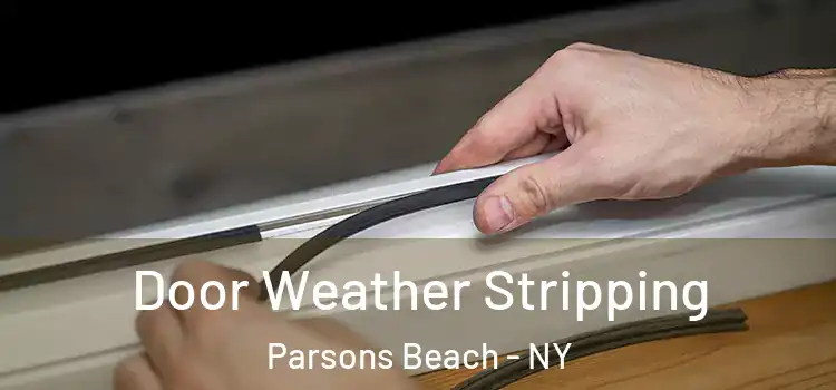 Door Weather Stripping Parsons Beach - NY