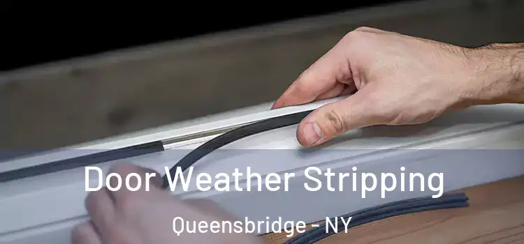 Door Weather Stripping Queensbridge - NY