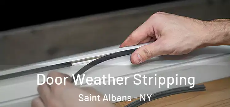  Door Weather Stripping Saint Albans - NY