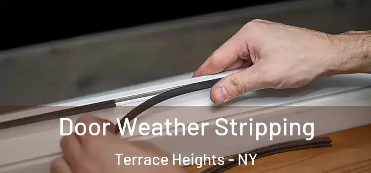 Door Weather Stripping Terrace Heights - NY