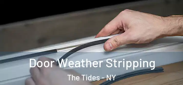 Door Weather Stripping The Tides - NY