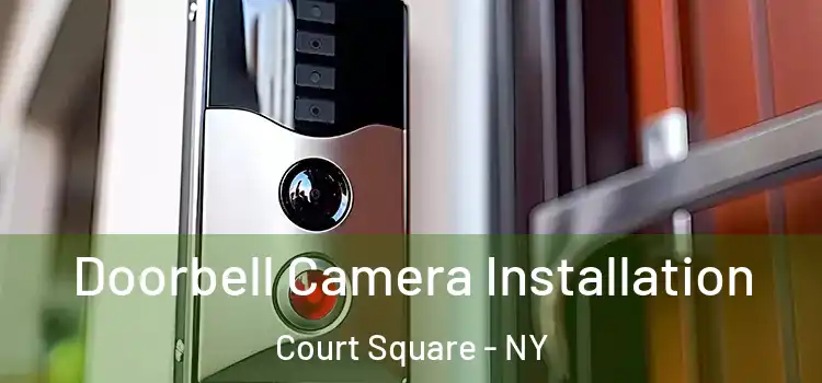  Doorbell Camera Installation Court Square - NY