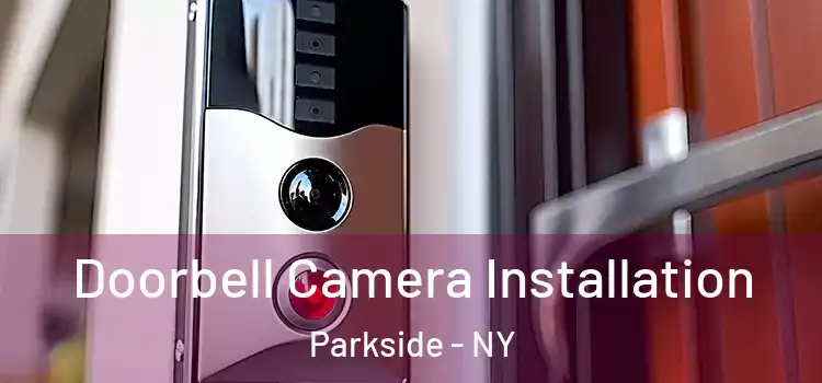  Doorbell Camera Installation Parkside - NY