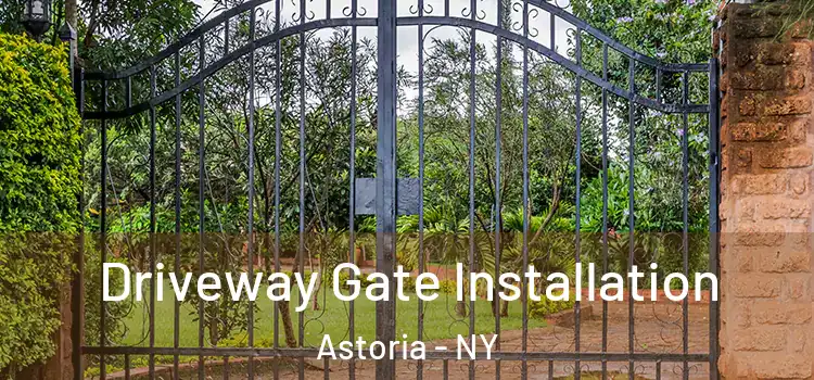 Driveway Gate Installation Astoria - NY