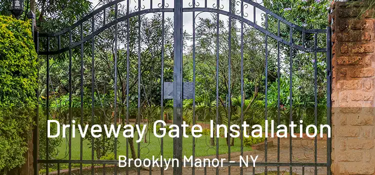 Driveway Gate Installation Brooklyn Manor - NY