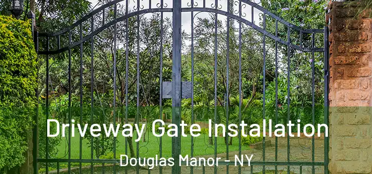 Driveway Gate Installation Douglas Manor - NY