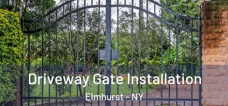 Driveway Gate Installation Elmhurst - NY