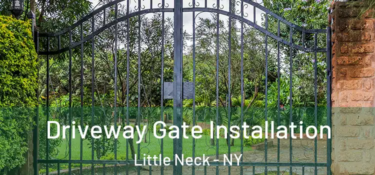 Driveway Gate Installation Little Neck - NY