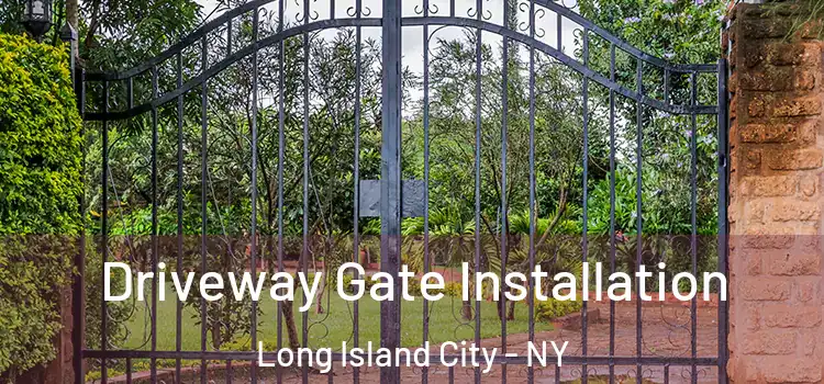 Driveway Gate Installation Long Island City - NY