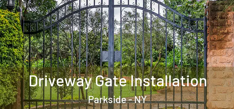 Driveway Gate Installation Parkside - NY