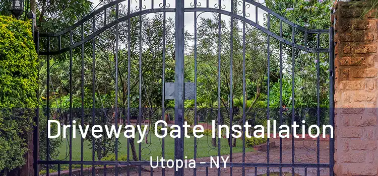 Driveway Gate Installation Utopia - NY