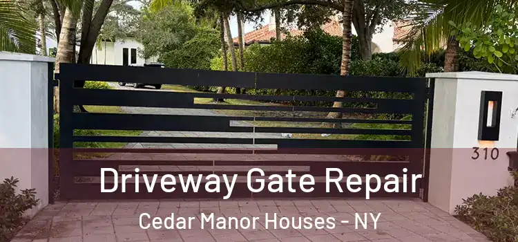 Driveway Gate Repair Cedar Manor Houses - NY