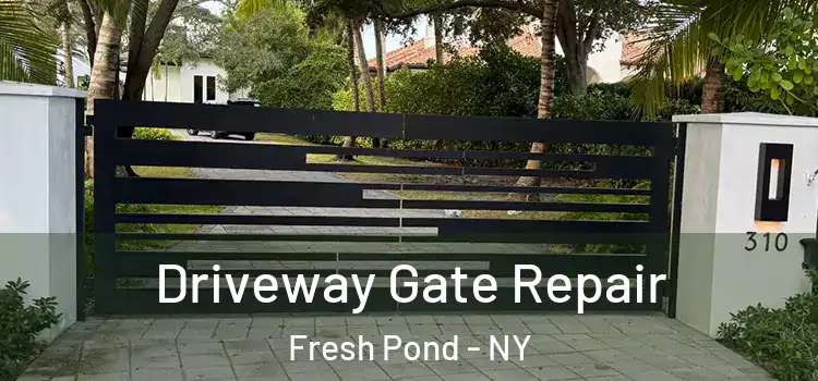 Driveway Gate Repair Fresh Pond - NY