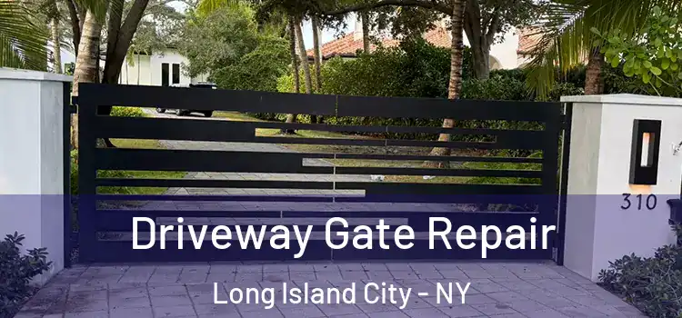 Driveway Gate Repair Long Island City - NY