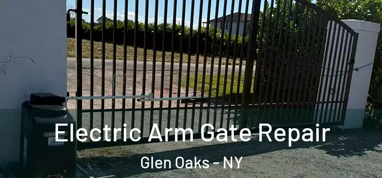 Electric Arm Gate Repair Glen Oaks - NY