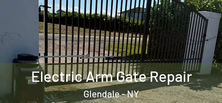 Electric Arm Gate Repair Glendale - NY