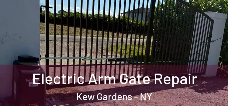 Electric Arm Gate Repair Kew Gardens - NY