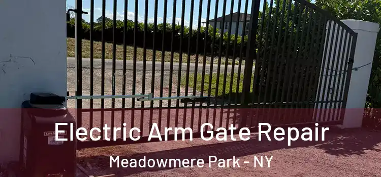  Electric Arm Gate Repair Meadowmere Park - NY