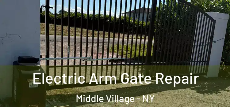  Electric Arm Gate Repair Middle Village - NY