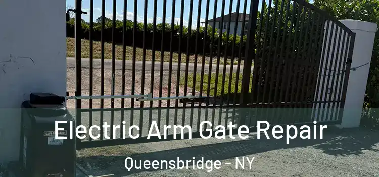 Electric Arm Gate Repair Queensbridge - NY