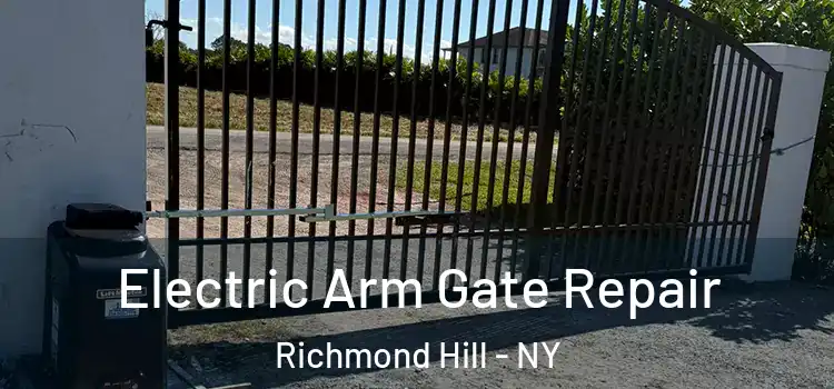  Electric Arm Gate Repair Richmond Hill - NY