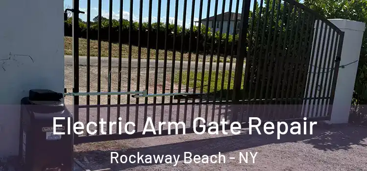 Electric Arm Gate Repair Rockaway Beach - NY