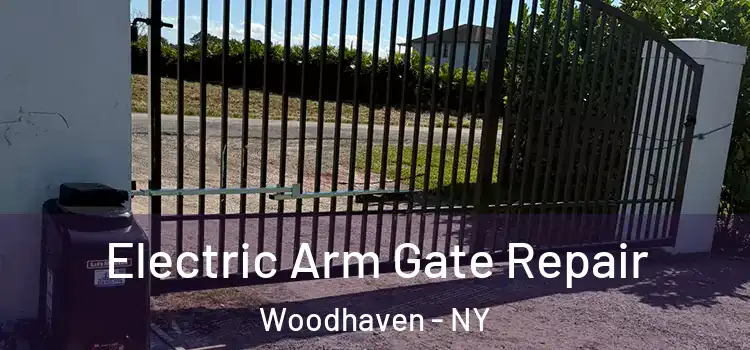 Electric Arm Gate Repair Woodhaven - NY