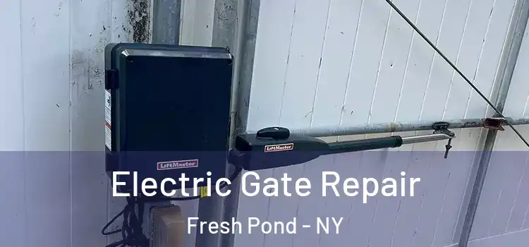 Electric Gate Repair Fresh Pond - NY