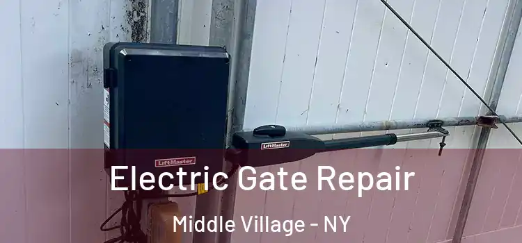 Electric Gate Repair Middle Village - NY