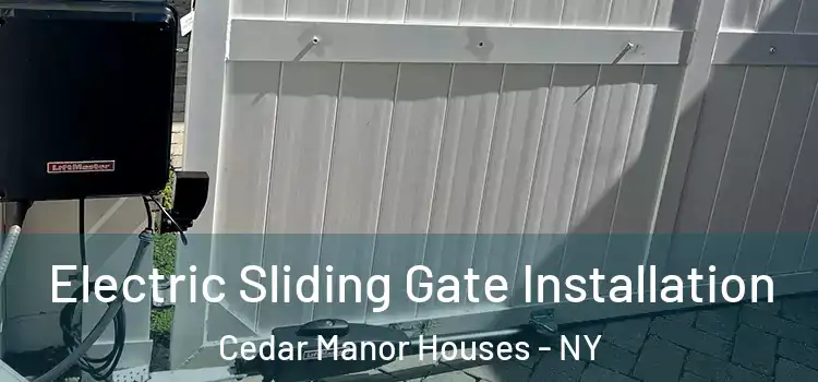 Electric Sliding Gate Installation Cedar Manor Houses - NY