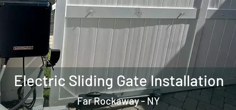 Electric Sliding Gate Installation Far Rockaway - NY