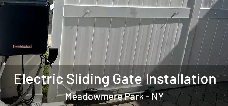Electric Sliding Gate Installation Meadowmere Park - NY