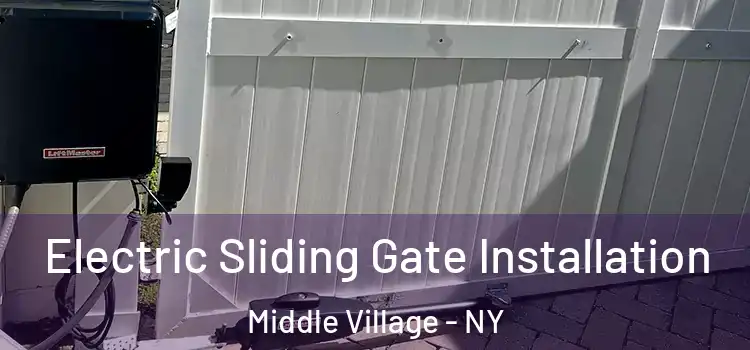 Electric Sliding Gate Installation Middle Village - NY