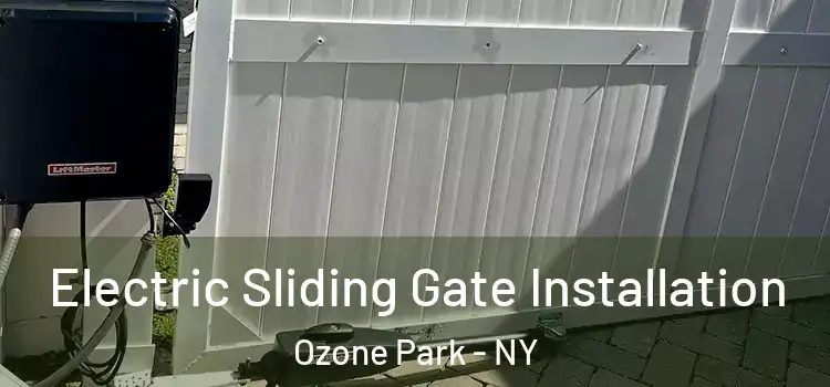 Electric Sliding Gate Installation Ozone Park - NY