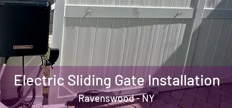 Electric Sliding Gate Installation Ravenswood - NY