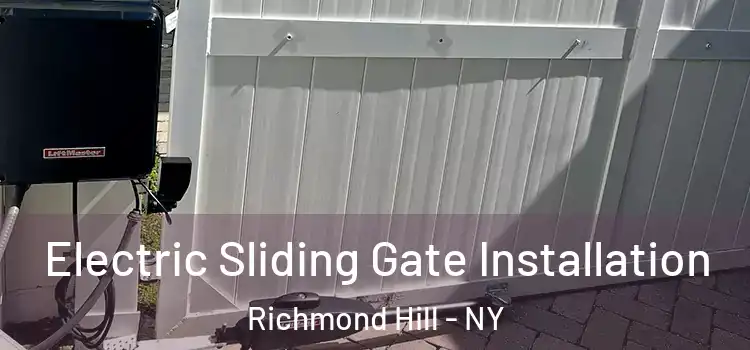 Electric Sliding Gate Installation Richmond Hill - NY