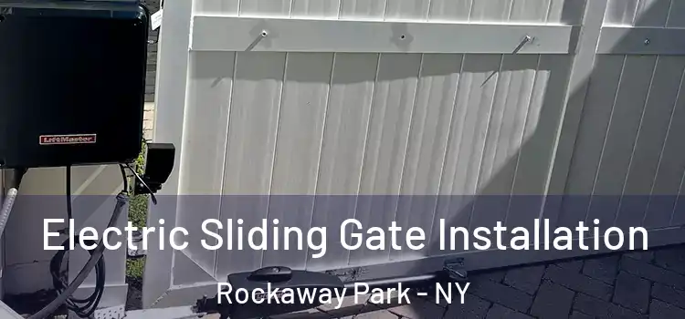 Electric Sliding Gate Installation Rockaway Park - NY