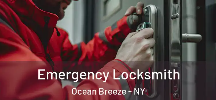 Emergency Locksmith Ocean Breeze - NY