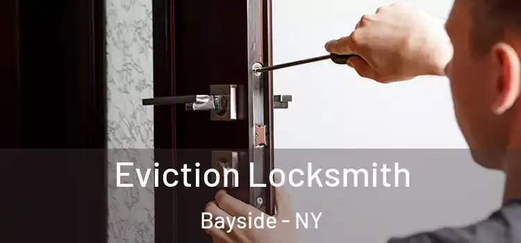 Eviction Locksmith Bayside - NY