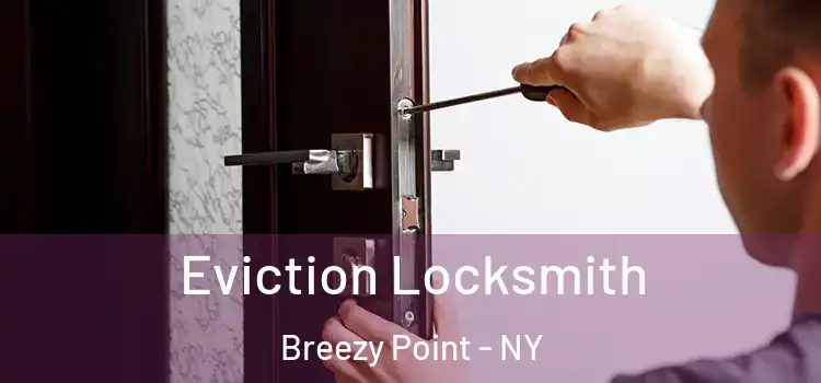 Eviction Locksmith Breezy Point - NY