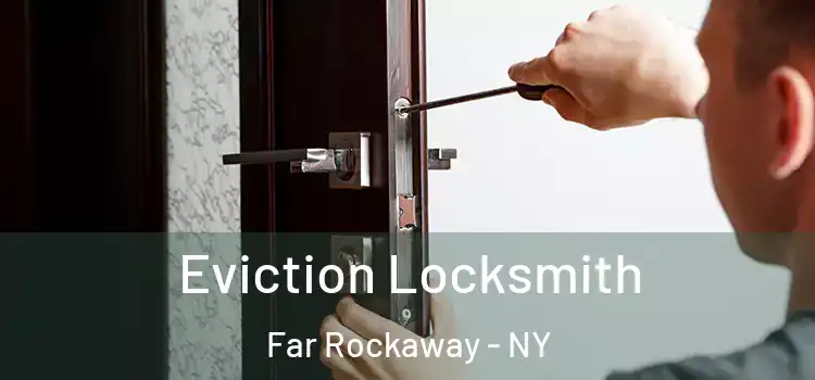 Eviction Locksmith Far Rockaway - NY