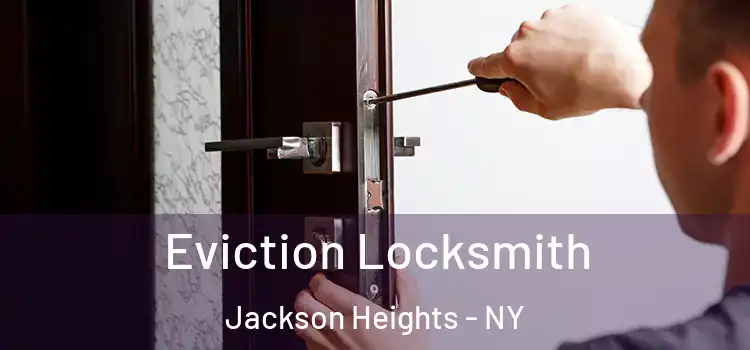  Eviction Locksmith Jackson Heights - NY