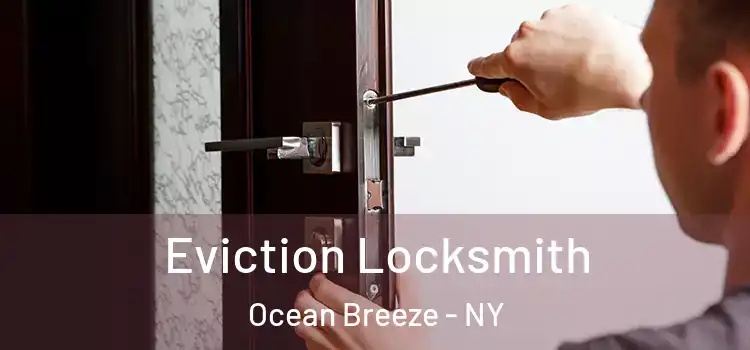  Eviction Locksmith Ocean Breeze - NY