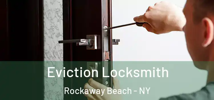 Eviction Locksmith Rockaway Beach - NY