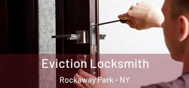  Eviction Locksmith Rockaway Park - NY
