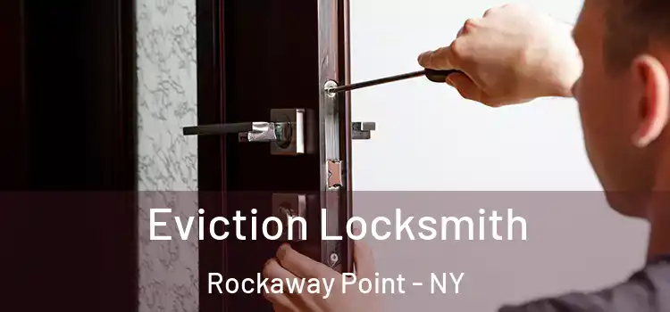 Eviction Locksmith Rockaway Point - NY