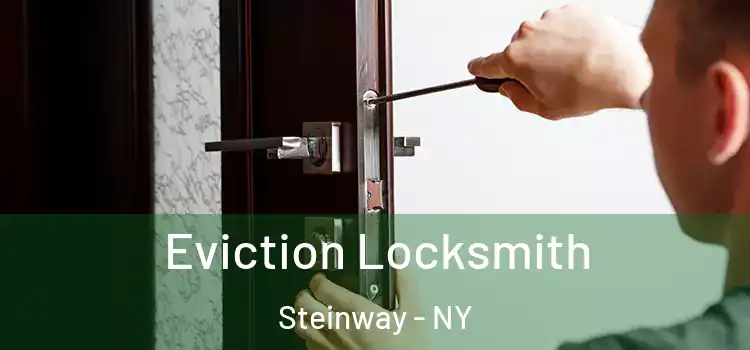  Eviction Locksmith Steinway - NY
