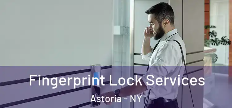Fingerprint Lock Services Astoria - NY