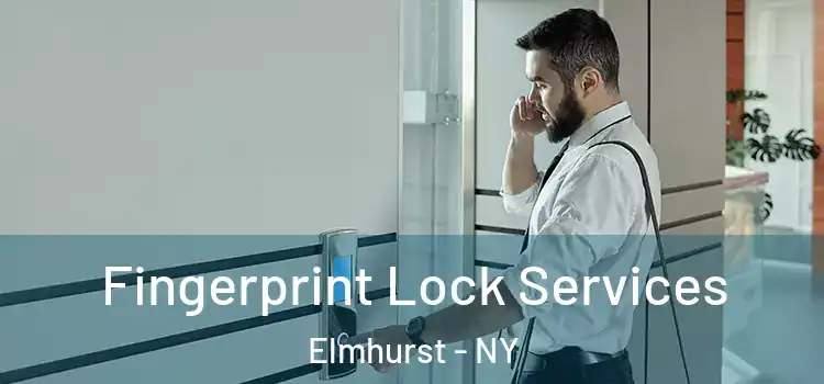  Fingerprint Lock Services Elmhurst - NY