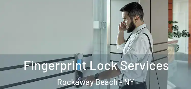 Fingerprint Lock Services Rockaway Beach - NY